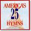 [Cover art for America's 25 Favorite Hymns/Various/Americas' 25 Favorite Hymns / Various]