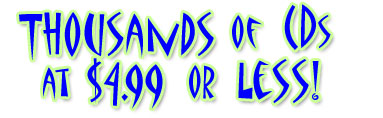 Thousands of CDs at $4.99 or less!